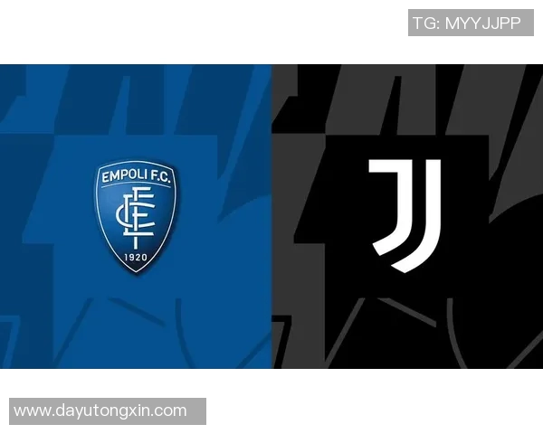 恩波利对尤文图斯比赛前瞻及胜负预测分析与球队状态评估 恩波利对尤文图斯比赛前瞻及胜负预测分析与球队状态评估